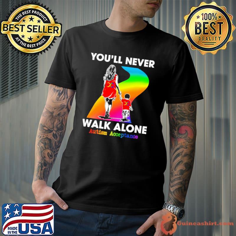 You'll Never Walk Alone Autism Acceptance LGBT Shirt