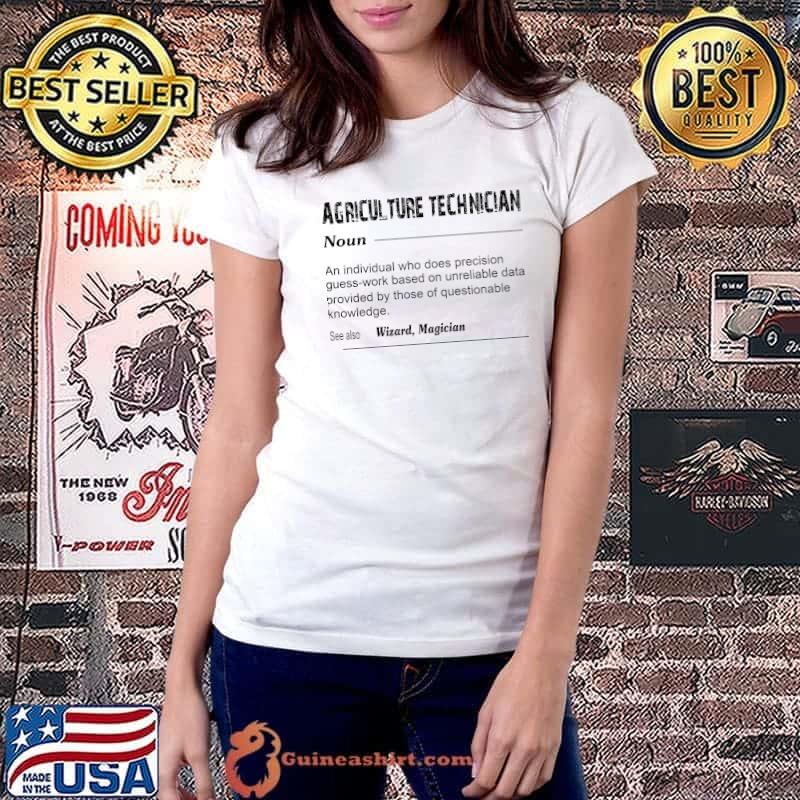 Agriculture Tecnician An Individual Who Does Precision Guess Work Based On Unreliable Data Shirt