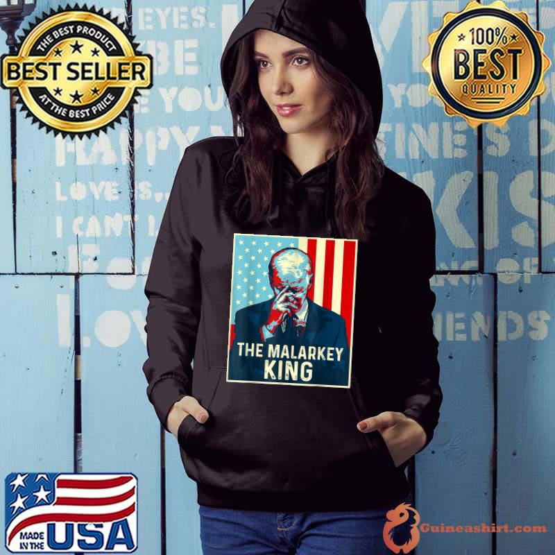 Anti Joe Biden The Malarkey King Pro Trump Ultra Maga King T-Shirt Hoodie