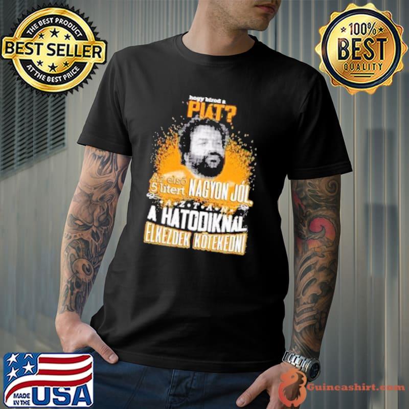 Az elso 5 litert nagyon jol a hatodiknal elkezdek kotekedni shirt