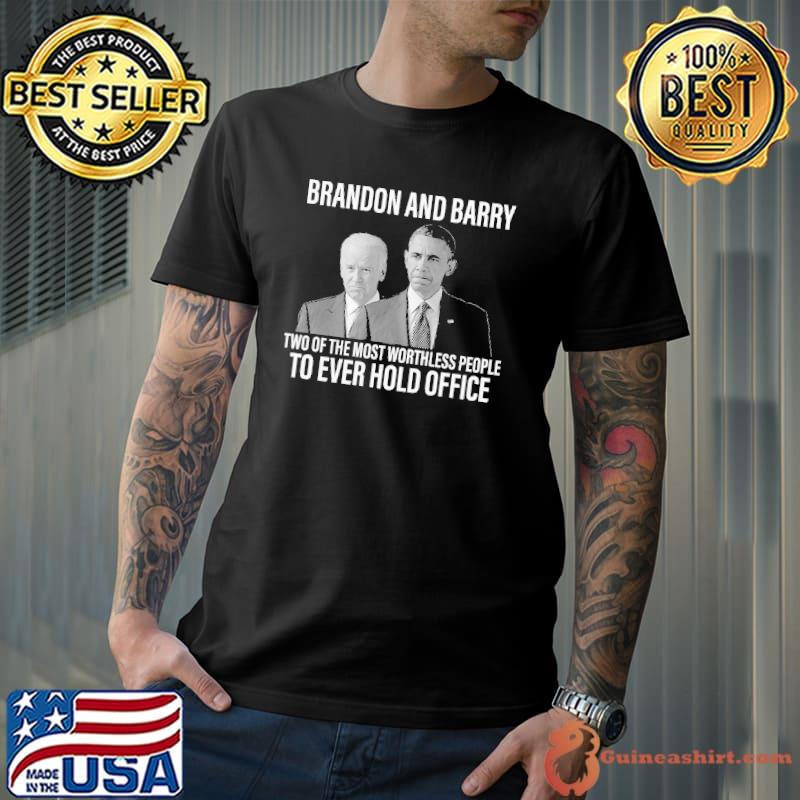 Brandon and barry the most worthless people hold office obama biden shirt