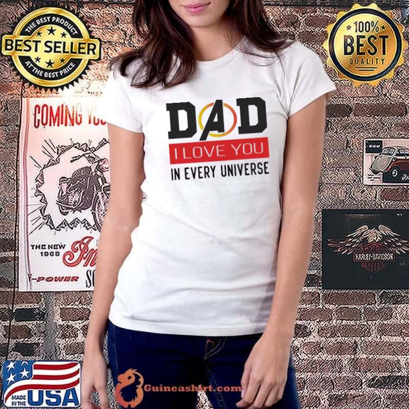 Dad I love you in every universe hooded shirt