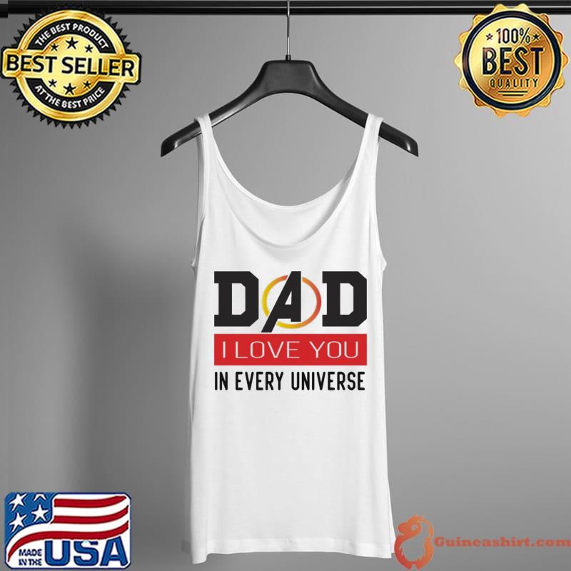 Dad I love you in every universe hooded Tank Top