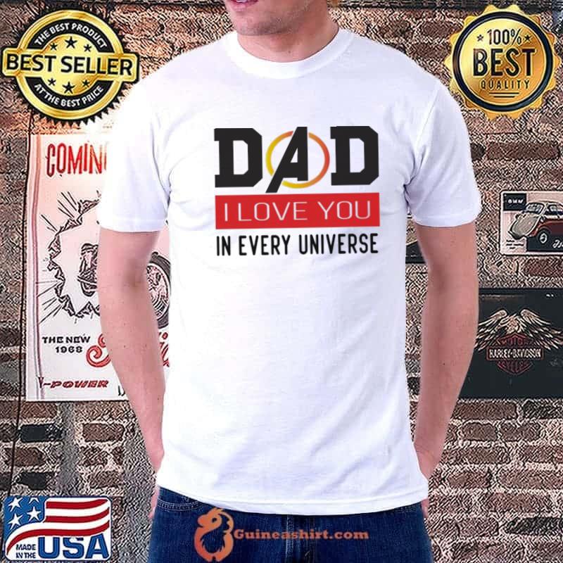 Dad I love you in every universe hooded Unisex
