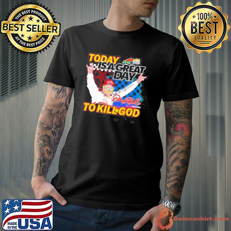 Earn hard kill god nascar shirt