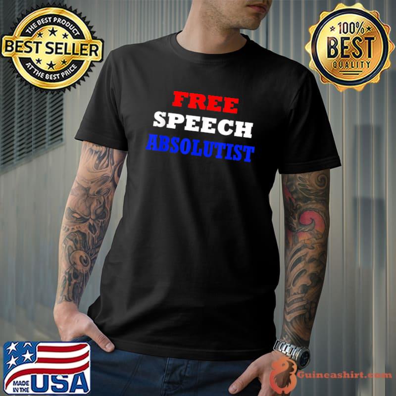 Free Speech Absolutist T-Shirt