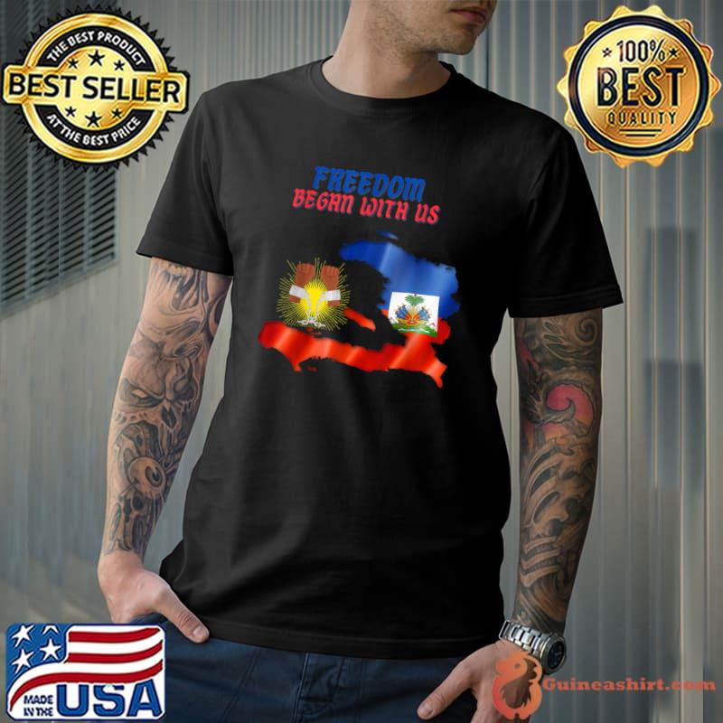 Freedom began with us Haitian Flag T-Shirt
