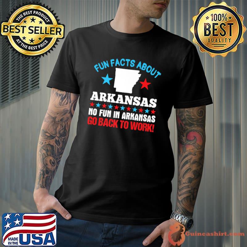 Fun Facts About Arkansas No Fun in Arkansas Go back to Work Premium T-Shirt