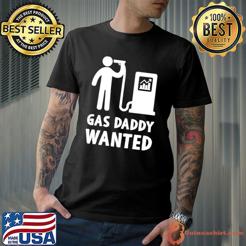 Funny gas daddy wanted happy father's day shirt