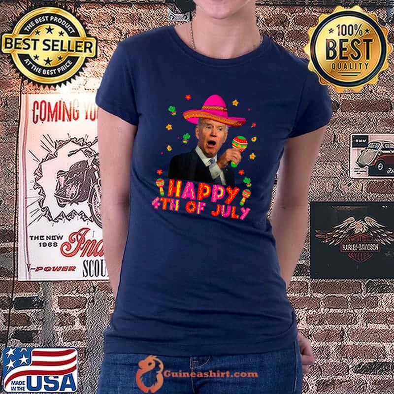 Funny Joe Biden Cinco De Mayo Happy 4th Of July Men Women T-Shirt Ladiestee
