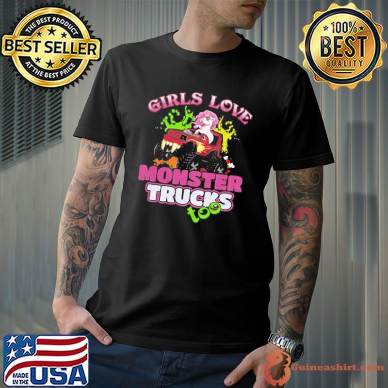 Girls love monster trucks too monster truck unicorn short sleeve shirt