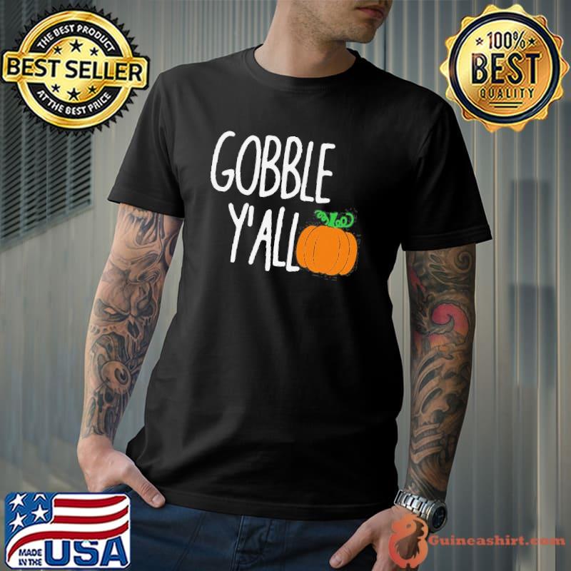 Gobble y'all thanksgiving pumpkin shirt