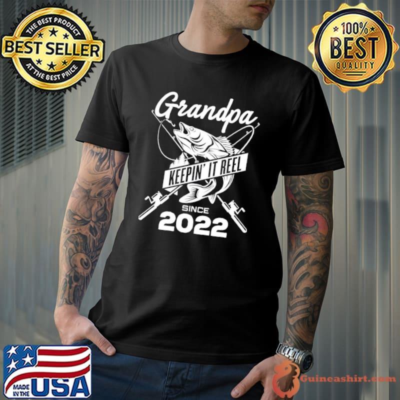 Grandpa keepin' it reel since 2022 happy father's day shirt