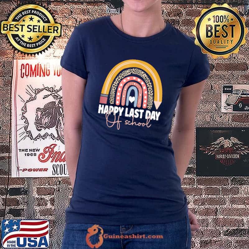 Happy Last Day Of School Teacher Student Graduation Rainbow T-Shirt Ladiestee