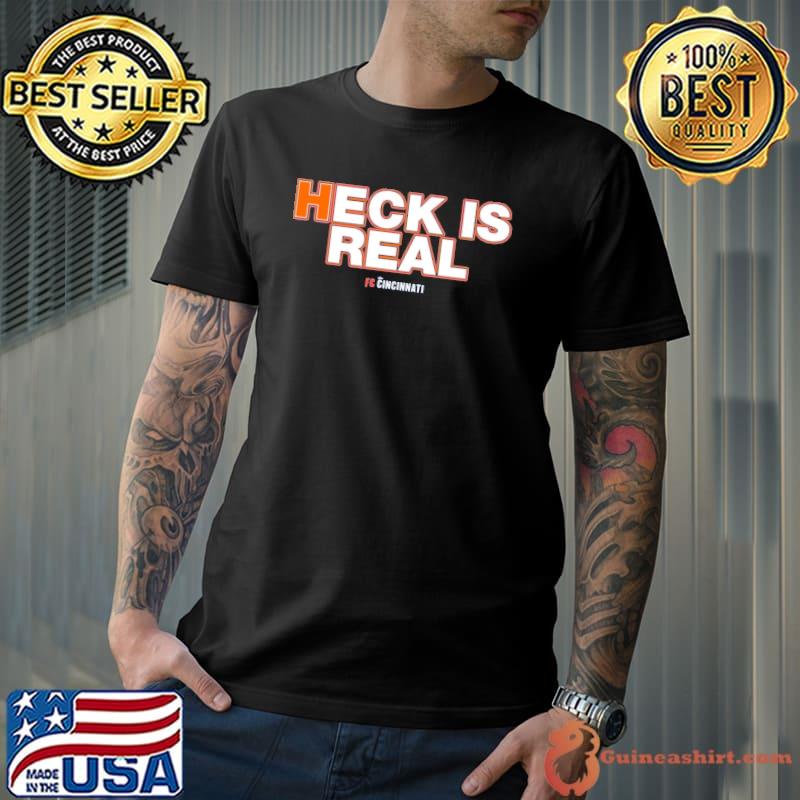 Heck is Real fc cincinnati shirt