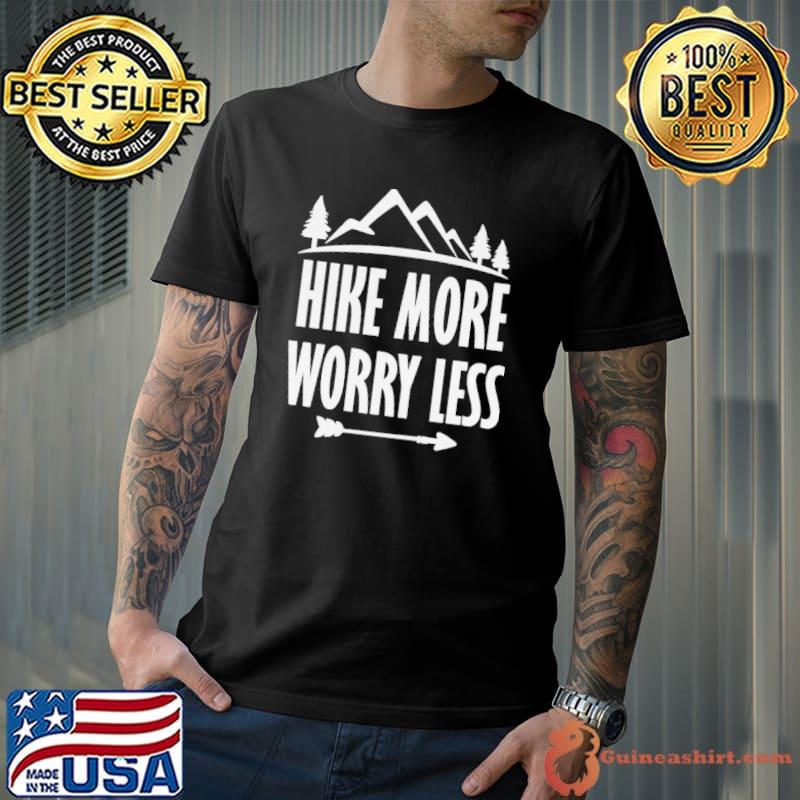 Hike more worry less shirt