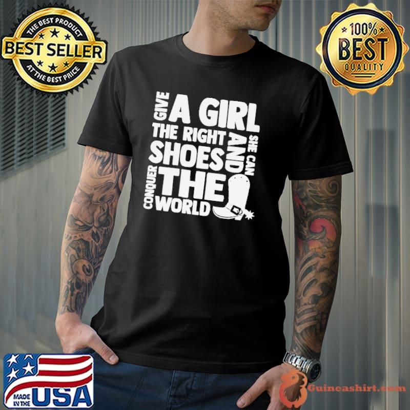 Horse lover gift give a girl the rights shoes and she can conquer the world cowboy boots shirt