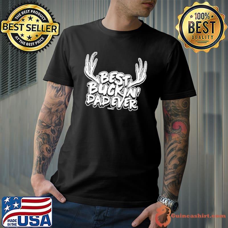 Hunting funny best bucking dad ever happy father's day shirt