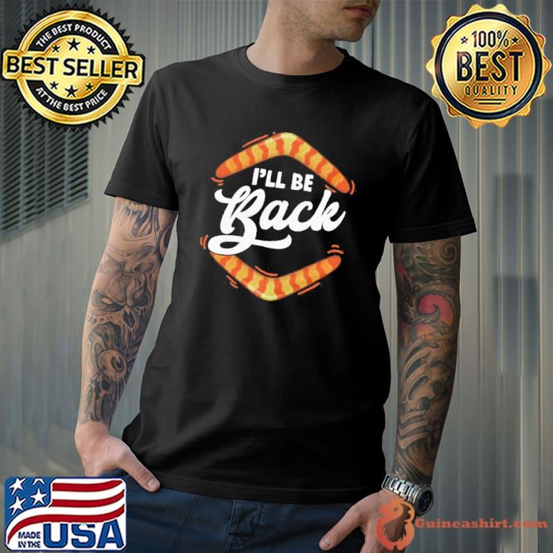 I'll be back boomerang throwing quote dad joke short sleeve shirt