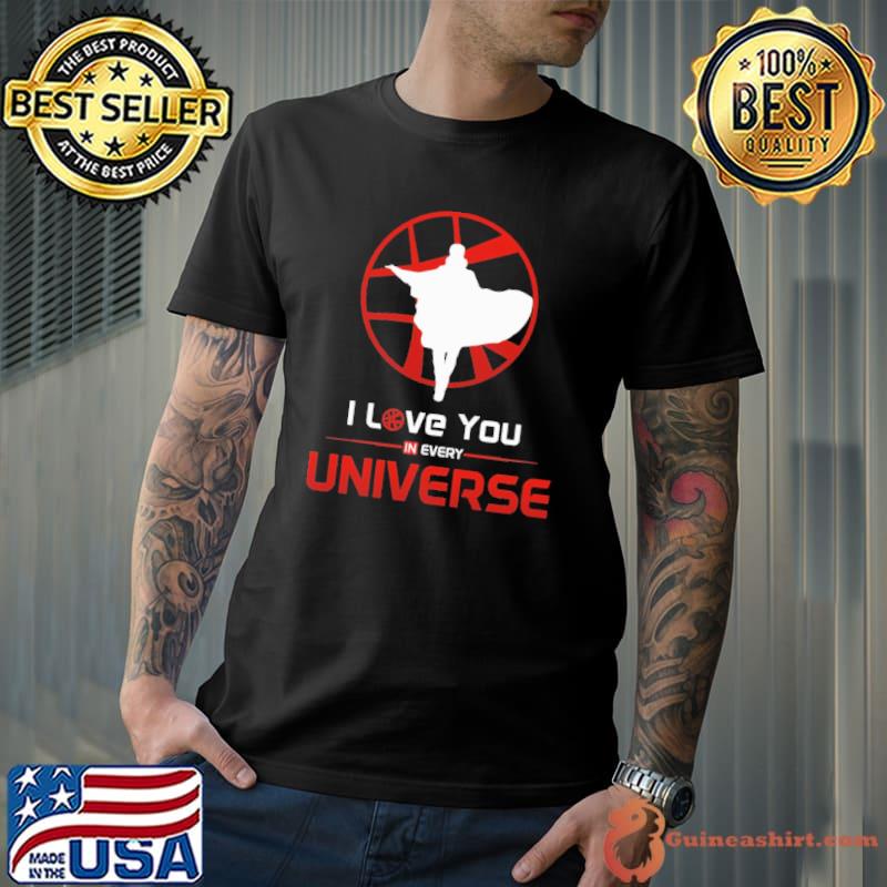 I Love You In Every Universe Shirt