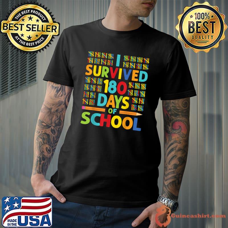 I Survived 180 Days of School Last Day of School Teacher T-Shirt