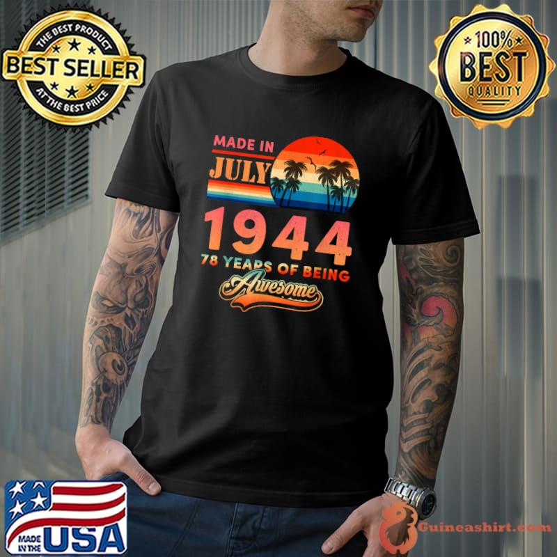 July 1944 78 Years Old Vintage Best Of 1944 78th Bday Gifts T-Shirt