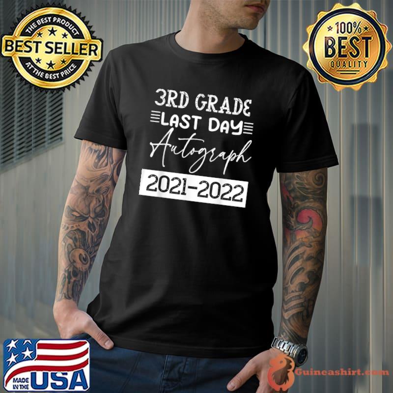 Last Day Autograph School 3rd Grade Student 2021-2022 T-Shirt