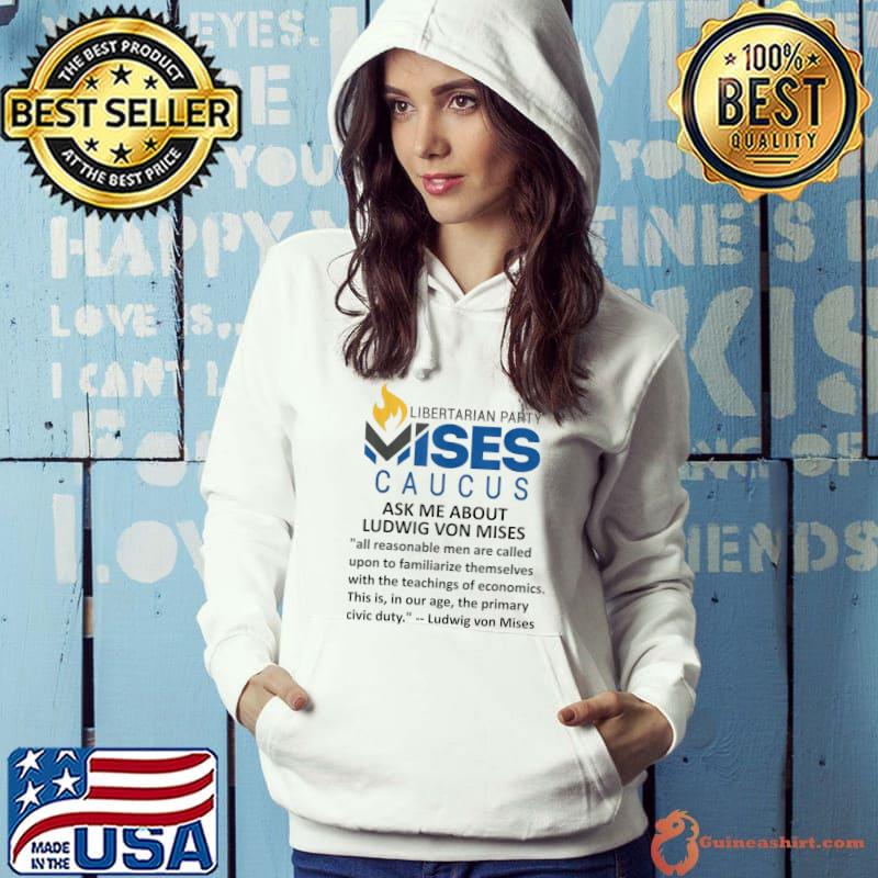 Libertarian party Mises Caucus ask me about ludwig von mises T-Shirt