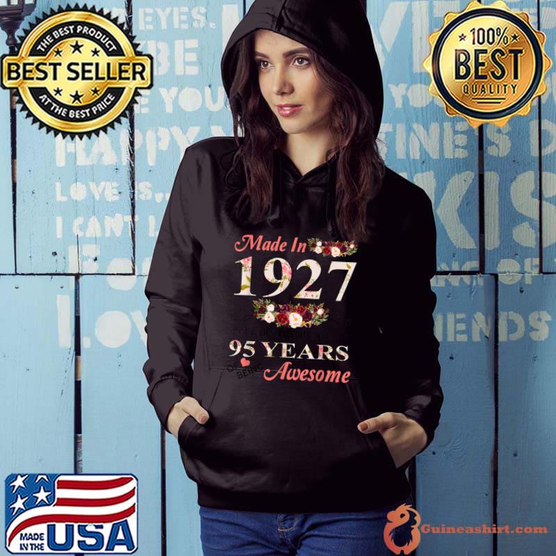 Made In 1927 95 Years Of Being Awesome Birthday T-Shirt Hoodie
