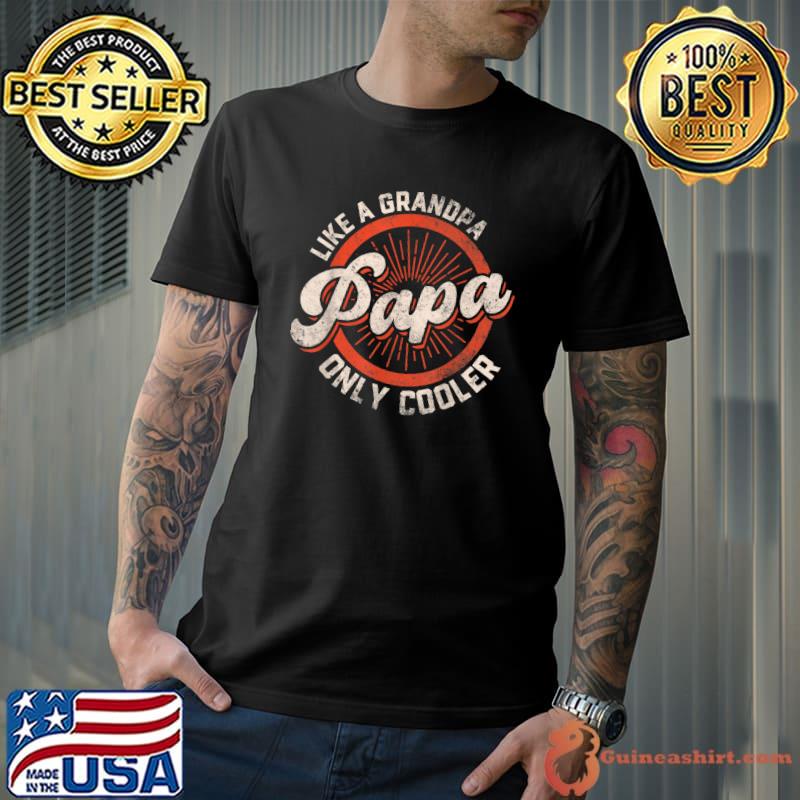 Mens PAPA like a Grandpa ONLY COOLER Funny Dad Papa Definition T-Shirt