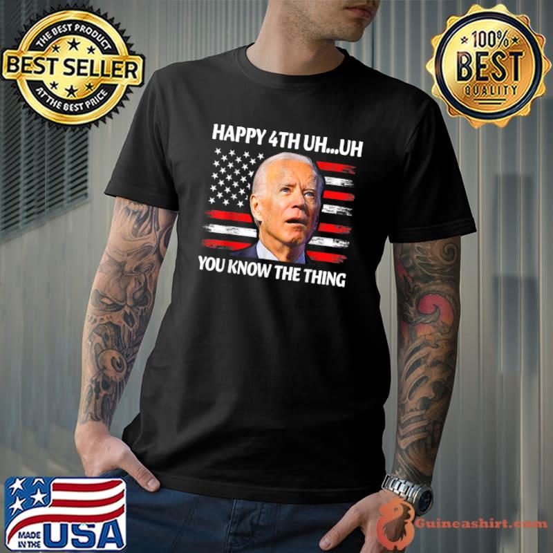 Merry 4th Of Uh Oh You Know The Thing Anti Biden Memorial T-Shirt
