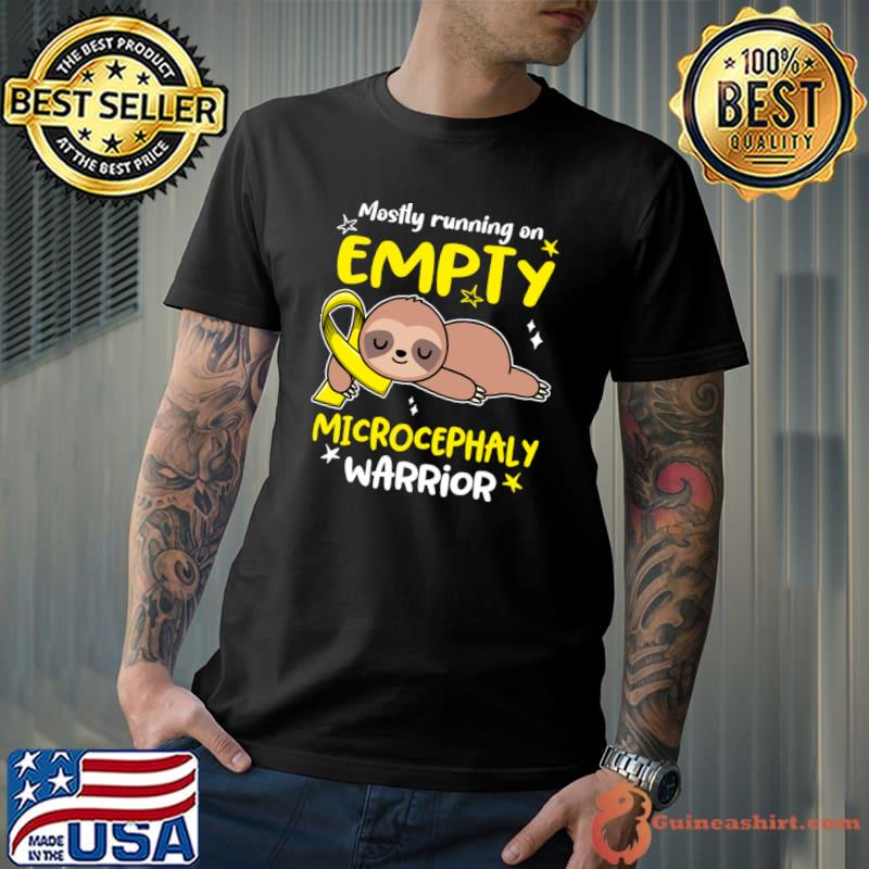 Microcephaly Awareness Mostly Running On Empty Microcephaly Warrior T-Shirt