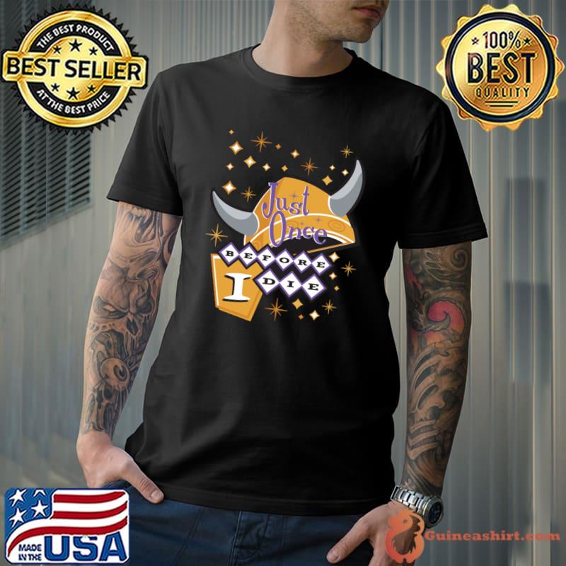 Minnesota Vikings Fans - Just Once Before I Die Retro Look T-Shirt