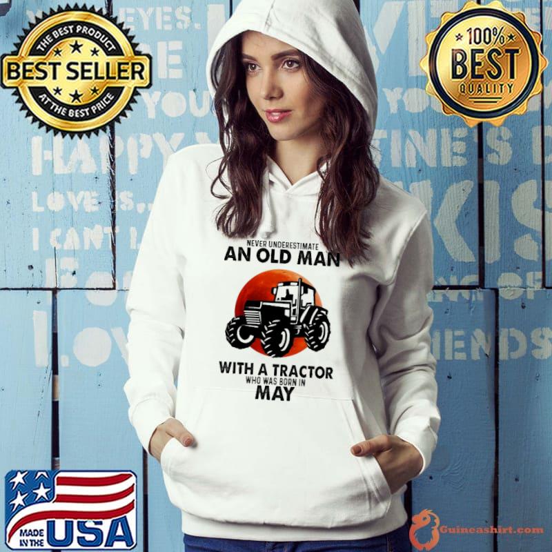Never Underestimate An Old Man With A Tractor Who Was Born In May Blood Moon Shirt Hoodie