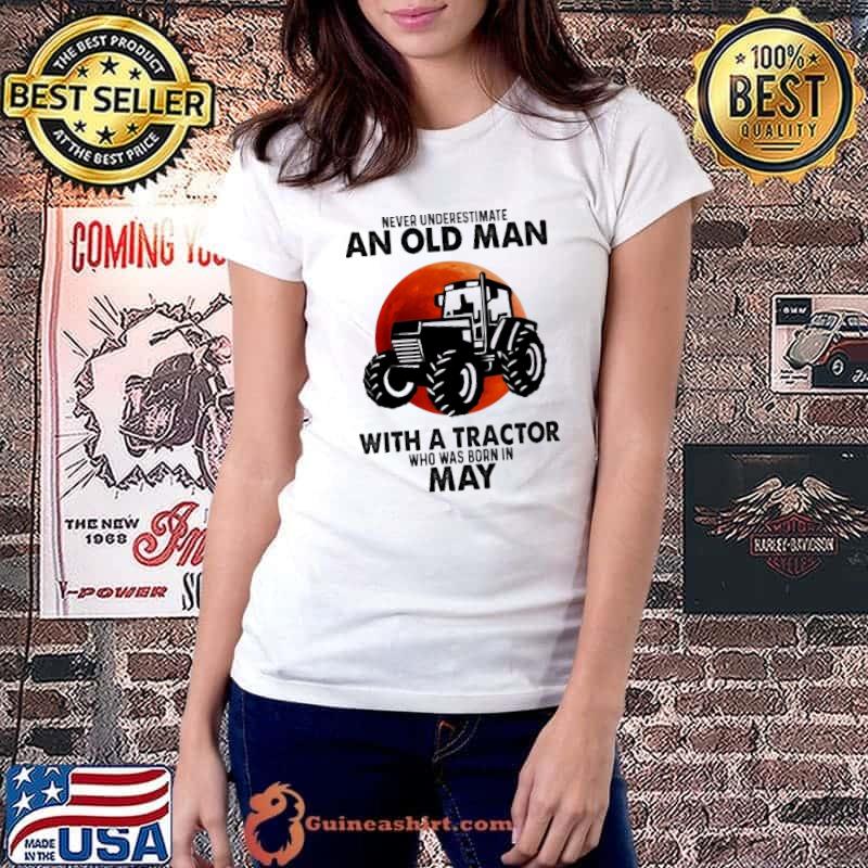 Never Underestimate An Old Man With A Tractor Who Was Born In May Blood Moon Shirt