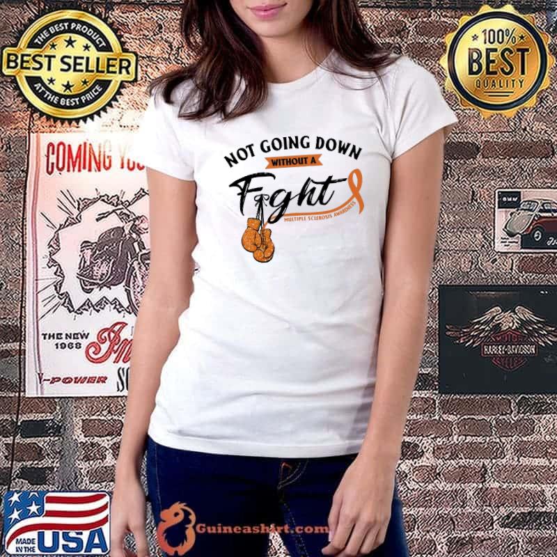Not Going Down Without A Fight Multiple Sclerosis Awareness Shirt