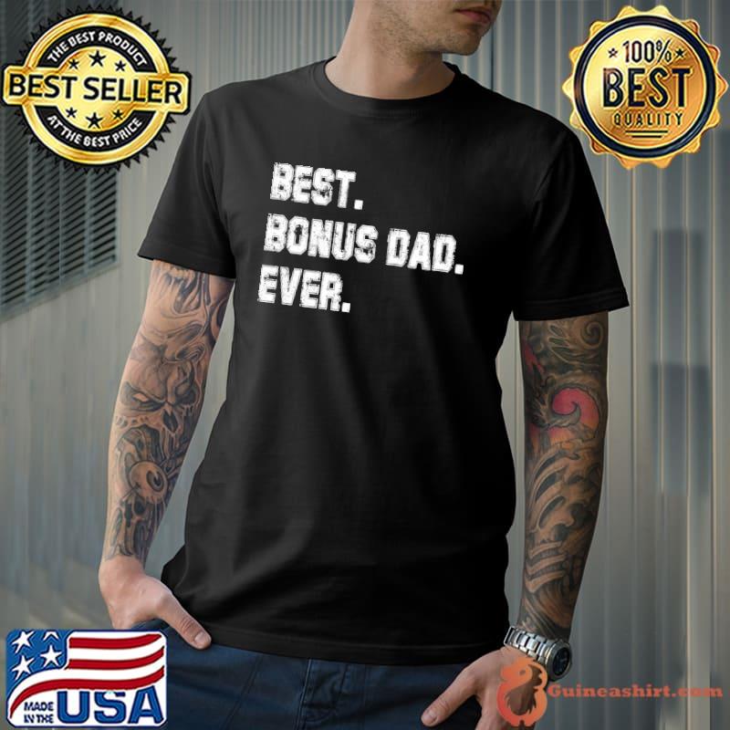 Old grunge style best bonus dad ever happy father's day shirt