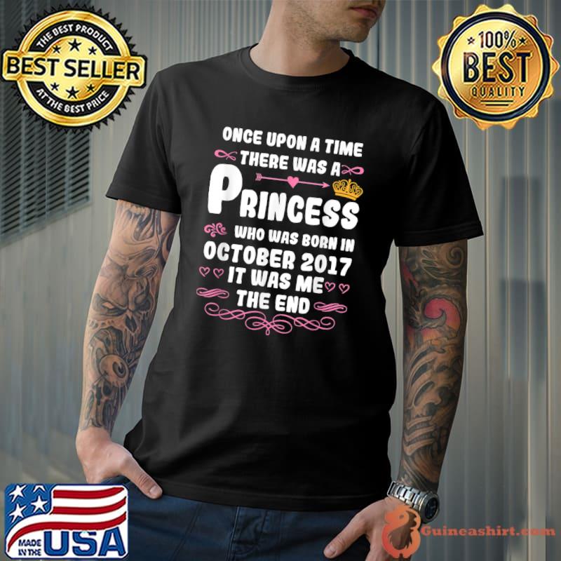 Once upon a time there was a princess. October 2017 Birthday T-Shirt