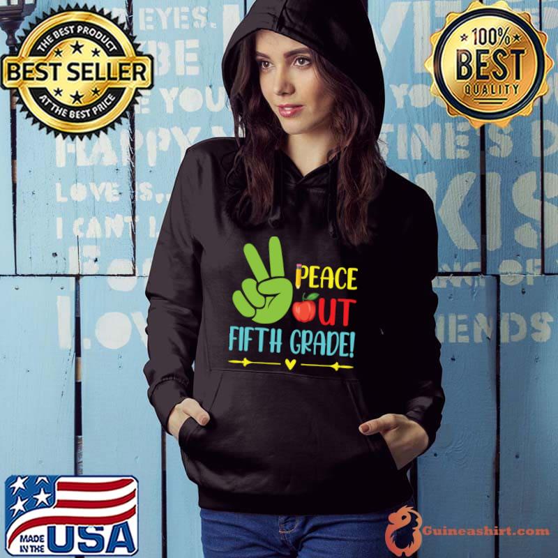 Peace Out Fifth Grade Teacher Student Class Of Graduate Day T-Shirt Hoodie
