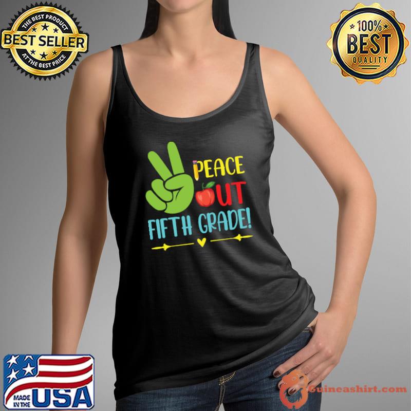 Peace Out Fifth Grade Teacher Student Class Of Graduate Day T-Shirt Tank Top