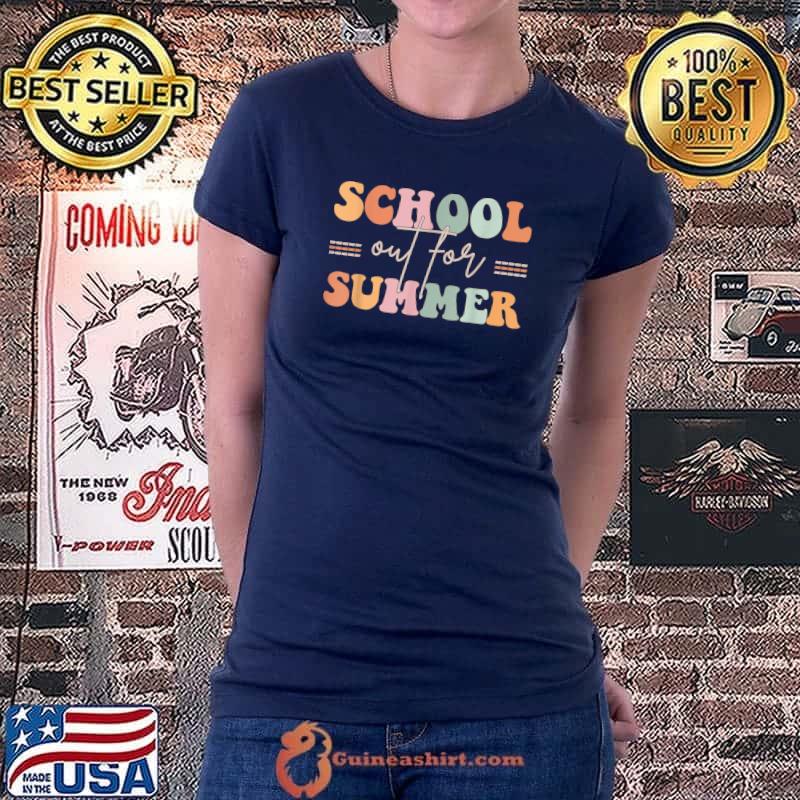 Retro Last Day Of School Schools Out For Summer Teacher T-Shirt Ladiestee