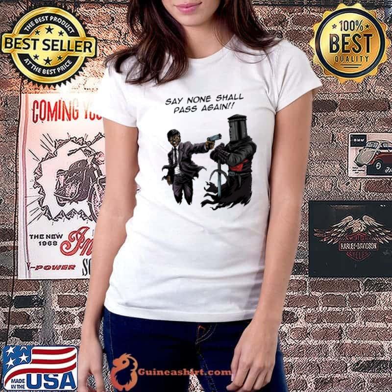 Say None Shall Pass Again Shirt