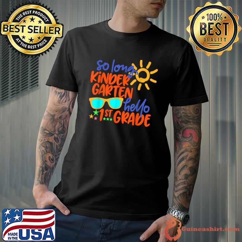 SO LONG KINDERGARTEN HELLO 1st GRADE Teacher Student T-Shirt