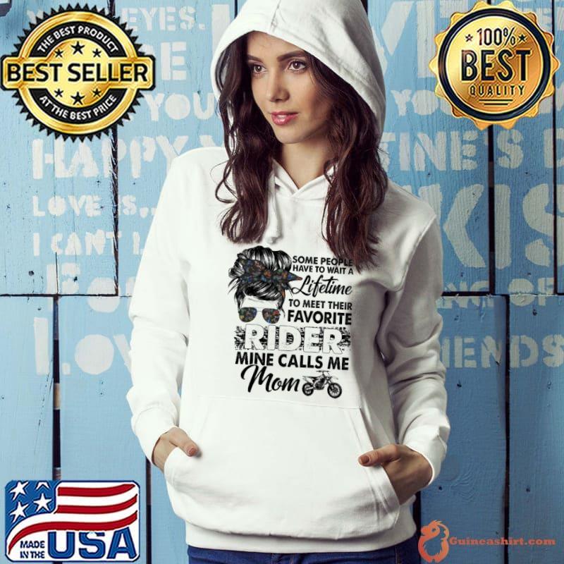 Some People Wait A Lifetime Favorite Rider Mine Calls Me Mom Dirt Bike Shirt Hoodie
