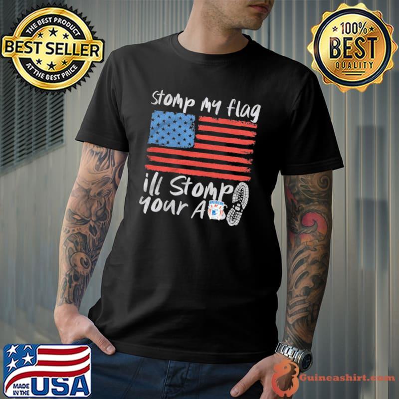 Stomp my flag ill stomp your ass america flag shirt