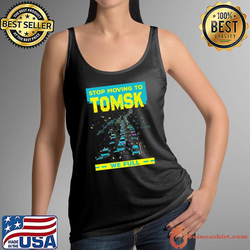 Stop Moving to Tomsk We Full Funny Traffic Humor Rush Hour Premium T-Shirt Tank Top