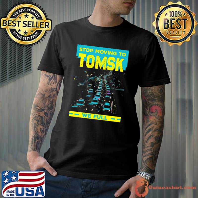 Stop Moving to Tomsk We Full Funny Traffic Humor Rush Hour Premium T-Shirt