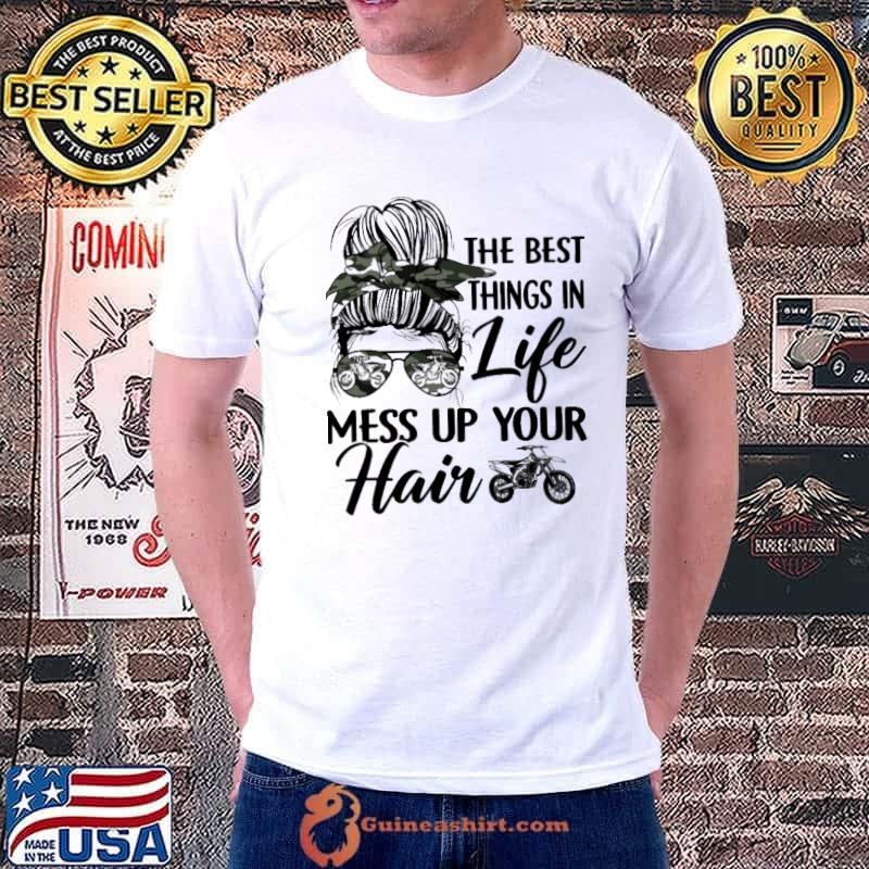 The Best Things In Life Mess Up Your Hair Dirt Bike Motocross Shirt