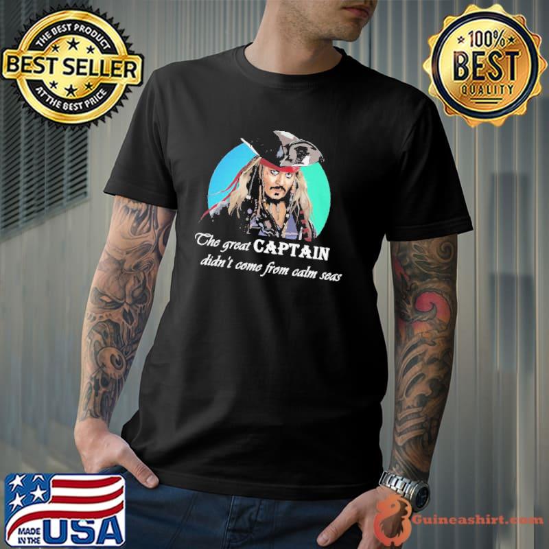 The Great captain didn't come from calm seas Jack Sparrow vintage shirt