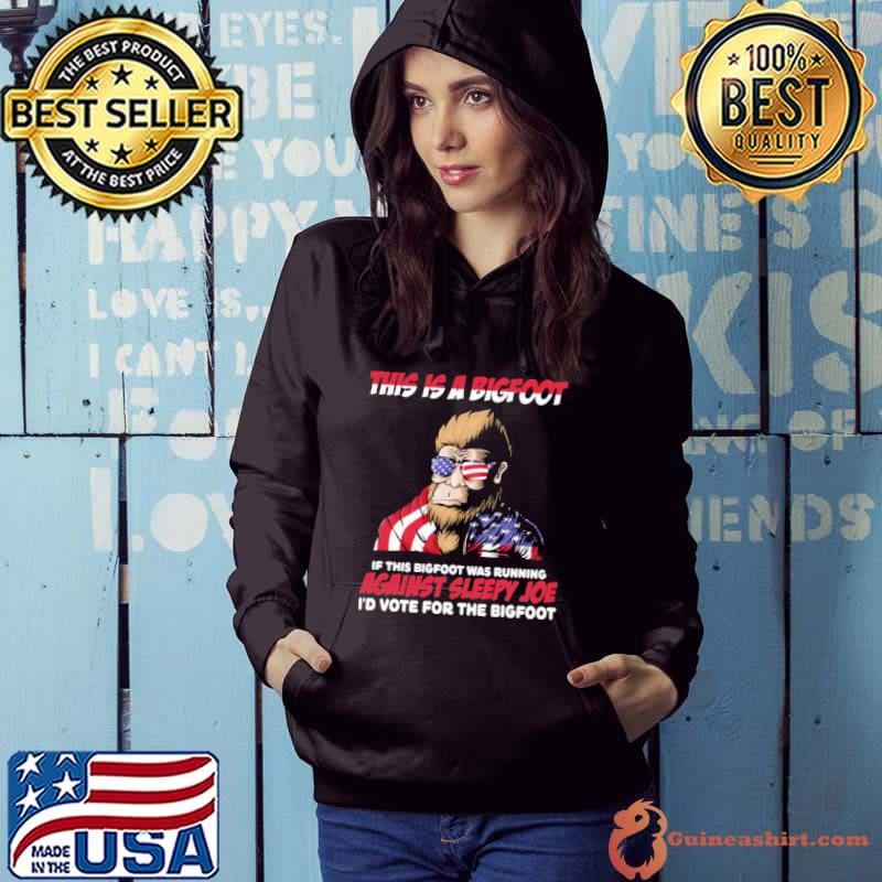 This Is Bigfoot I'd Vot-e For The Bigfoot American Flag Shirt Hoodie